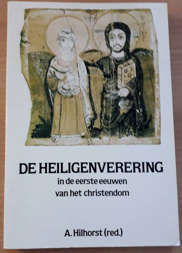 Hilhorst, A. - De heiligenverering in de eerste eeuwen van het christendom