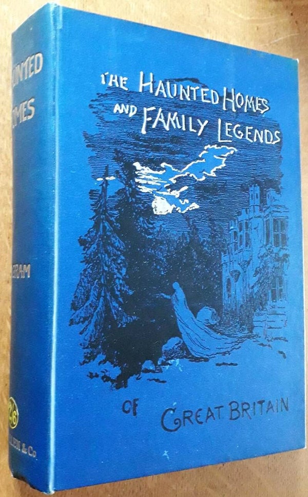Ingram, John H. - The Haunted Homes and Family Traditions of Great Britain