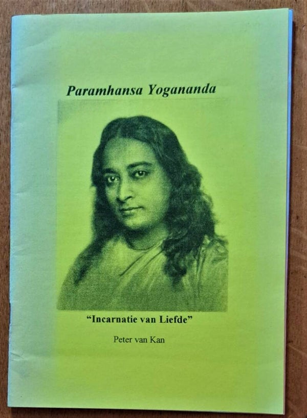 Kan, Peter van - Paramhansa Yogananda. "Incarnatie van Liefde"