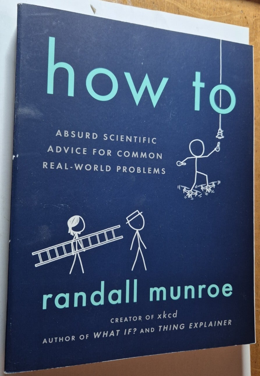Munroe, Randall - How To - Absurd Scientific Advice for Common Real-World Problems