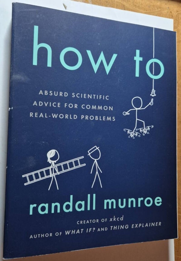 Munroe, Randall - How To - Absurd Scientific Advice for Common Real-World Problems