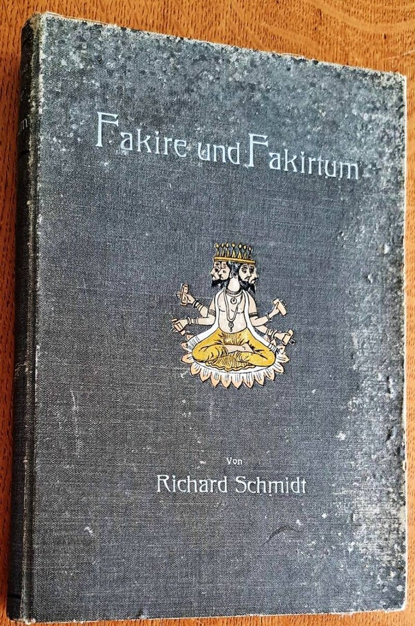 Schmidt, Richard - Fakire und Fakirtum im alten und modernen Indien