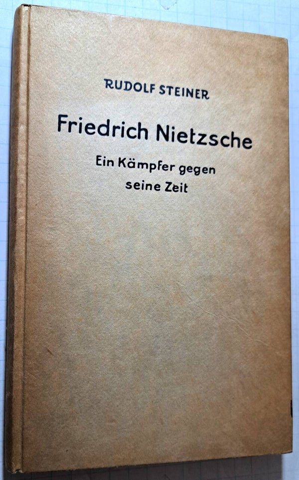 Steiner, Rudolf - Friedrich Nietzsche. Ein Kämpfer gegen seine Zeit