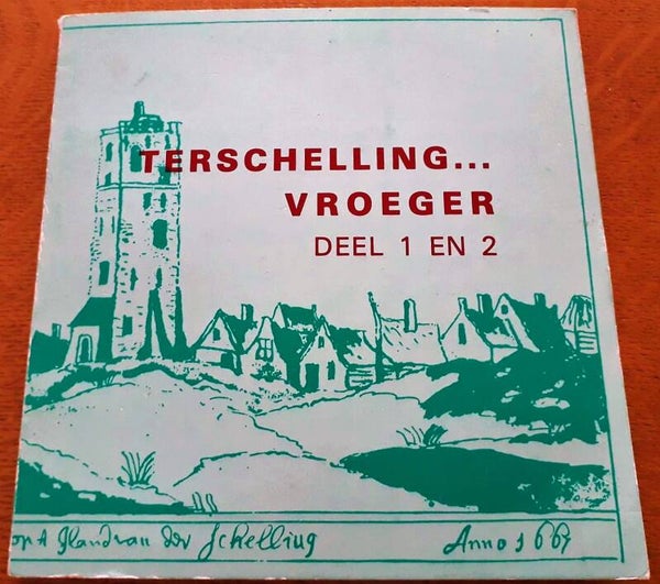 Terschelling vroeger en nu. Deel 1 & Deel 2
