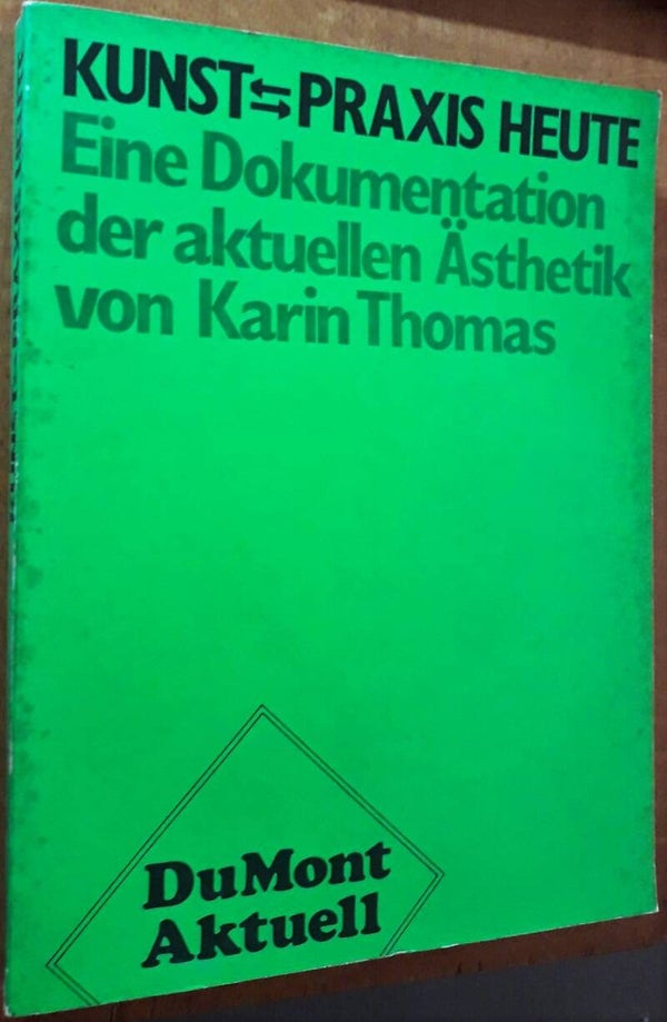Thomas, Karin - Kunst-Praxis heute. Eine Dokumentation der aktuellen Ästhetik
