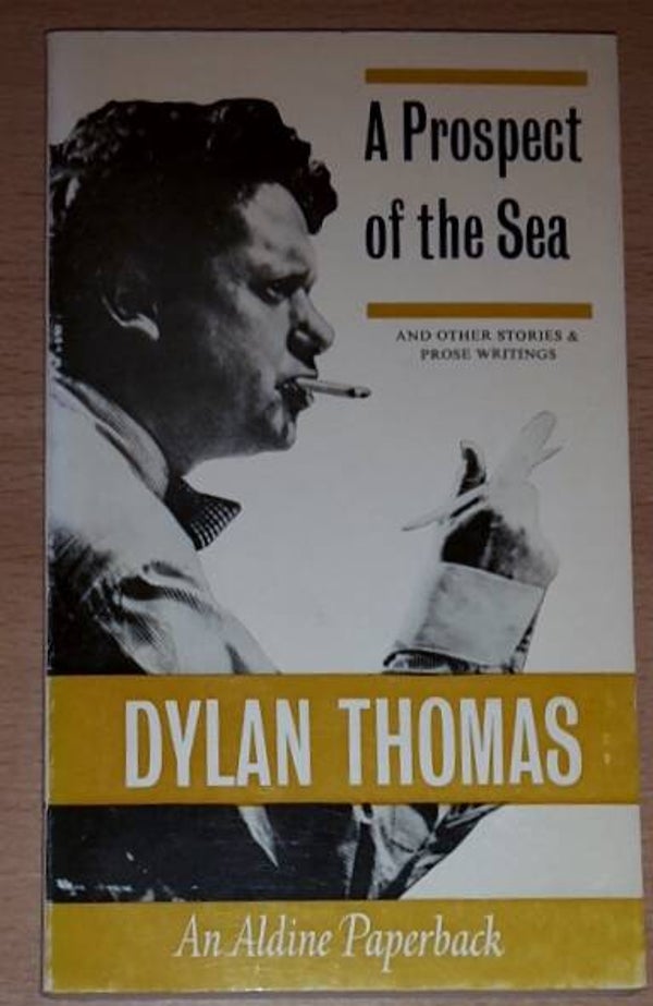Thomas, Dylan - Prospect of the Sea and Other Stories and Prose Writings