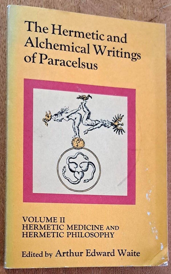 Waite, Arthur Edward (ed.) - The Hermetic and Alchemical Writings of Paracelsus Volume II