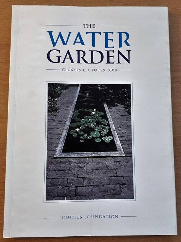 Gessel, Michael van et al. - The water garden. Clusius Lectures 2008