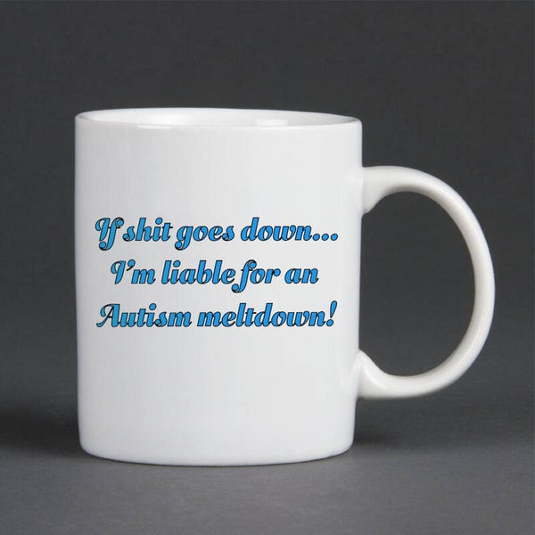 Liable for an autism meltdown mug