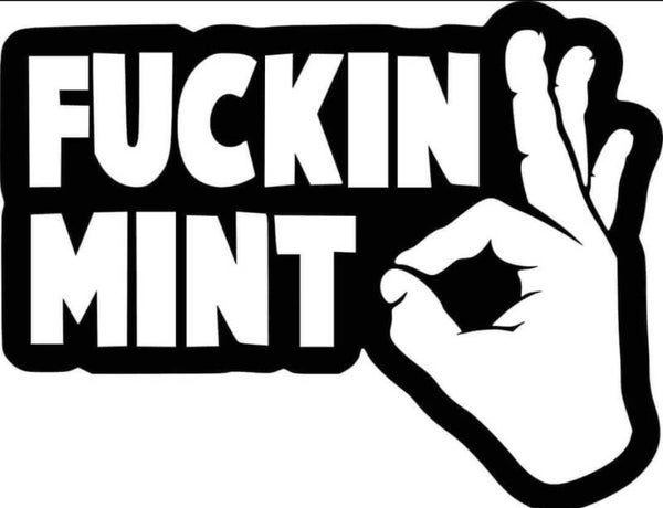 Fuckin mint