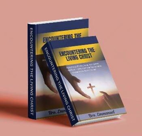Encountering the living Christ: A Journey Into His Love, Power, and Truth