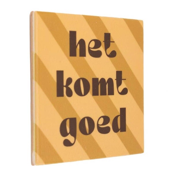 Tegeltje met tekst | Het komt goed