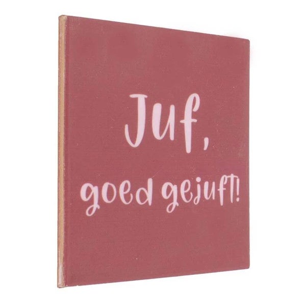 Tegeltje met tekst | Juf, goed gejuft!