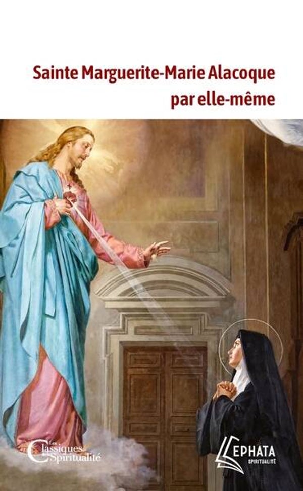 Sainte Marguerite-Marie Alacoque par elle-même