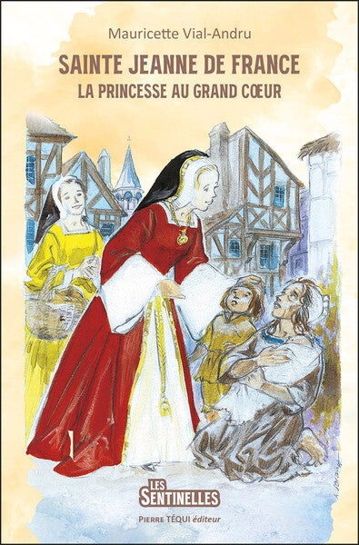 Sainte Jeanne de France, la princesse au grand coeur
