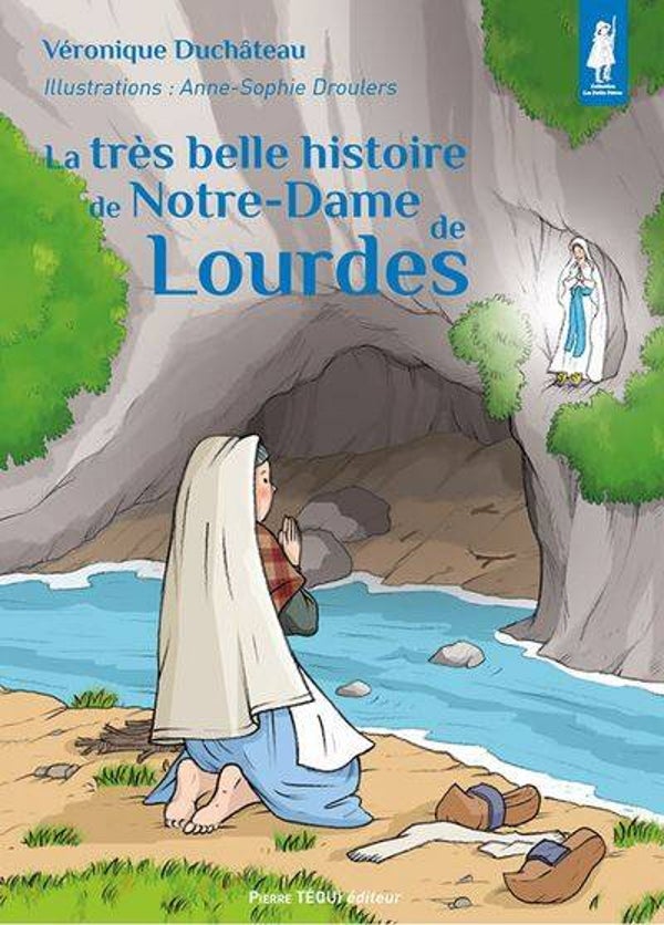 La très belle histoire de Notre Dame de Lourdes