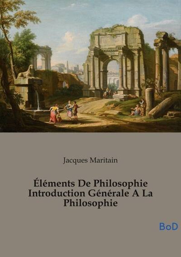Éléments de Philosophie - Introduction générale à la philosophie