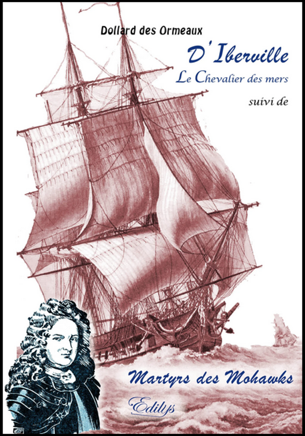 D'Iberville, le chevalier des mers - Martyrs des Mohawks