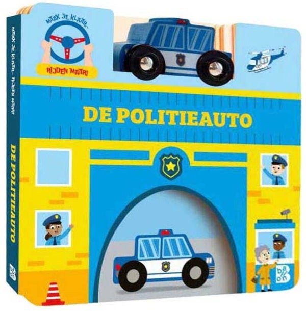 Maak je klaar... rijden maar!: De politieauto (met politiewagen van hout)
