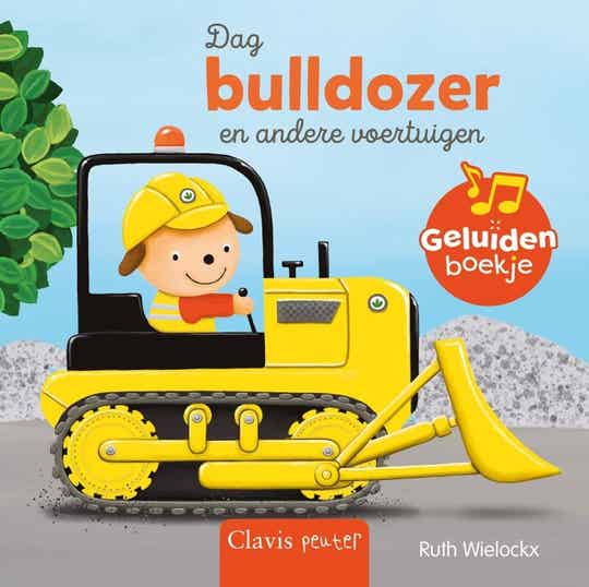 Dag bulldozer en andere voertuigen (geluidenboekje)