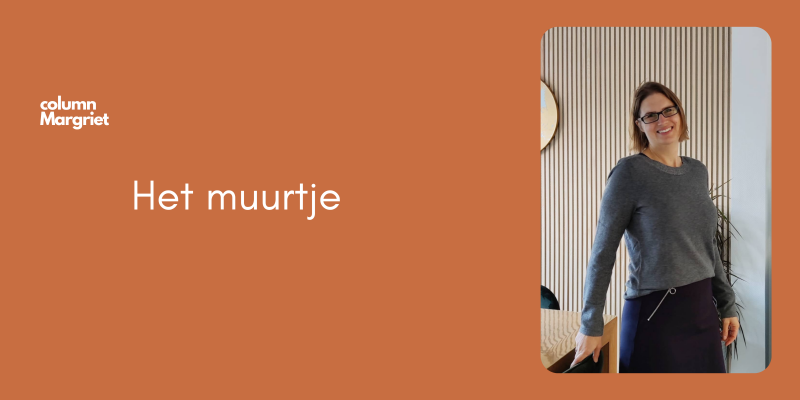 Column Margriet Het muurtje