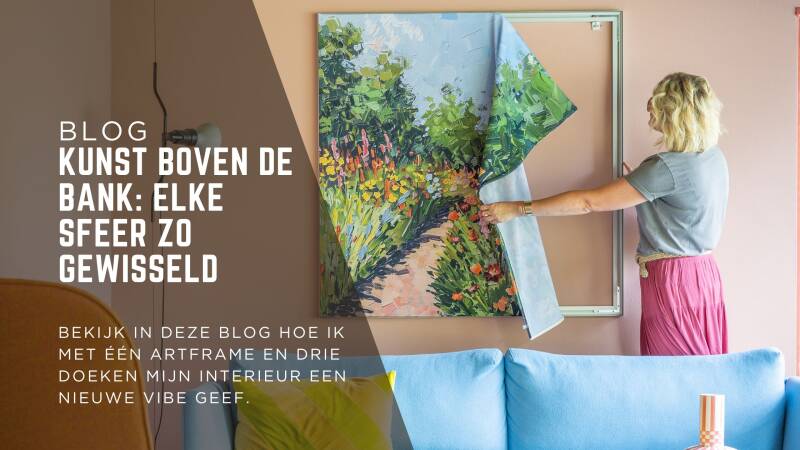 Kunst boven de bank: elke sfeer zo gewisseld Hoe ik met één ArtFrame en drie doeken mijn interieur een nieuwe vibe geef.