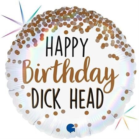 HAPPY BIRTHDAY DICK HEAD