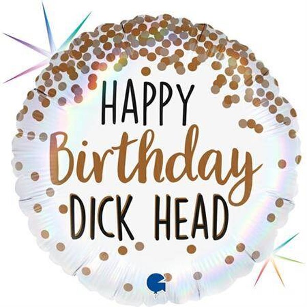 HAPPY BIRTHDAY DICK HEAD