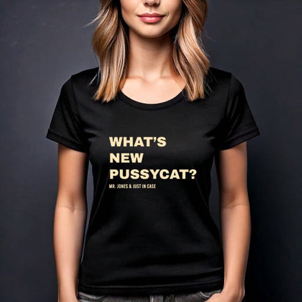 Zwart T-Shirt, unisex. What's New Pussycat?