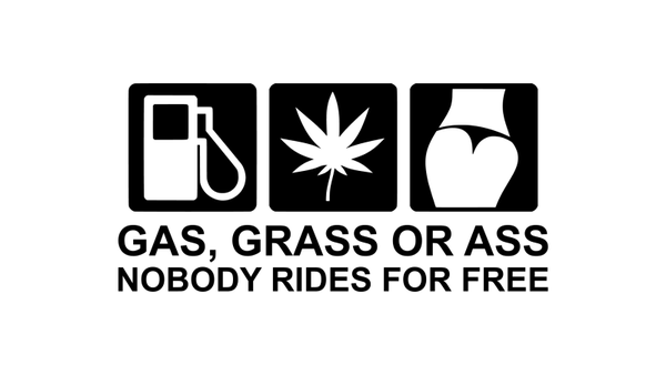Gas, grass or ass sticker