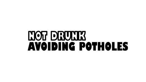 Not drunk avoiding potholes sticker