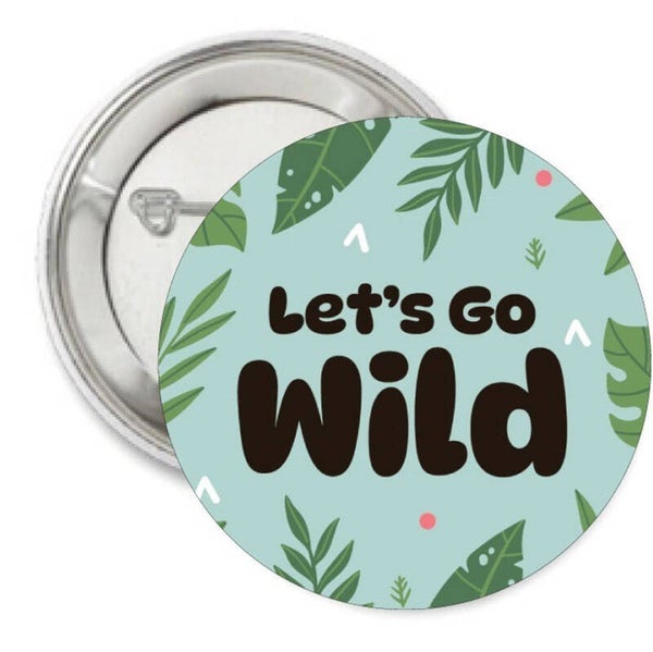 Button of (kleding)magneet Let's Go Wild met of zonder eigen tekst