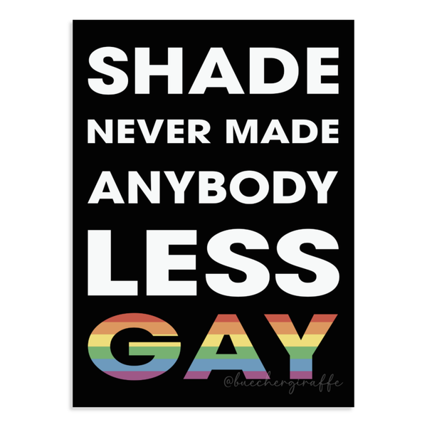 10 Stk. Sticker - SHADE NEVER MADE ANYBODY LESS GAY (outdoor), 5,2x7,5cm