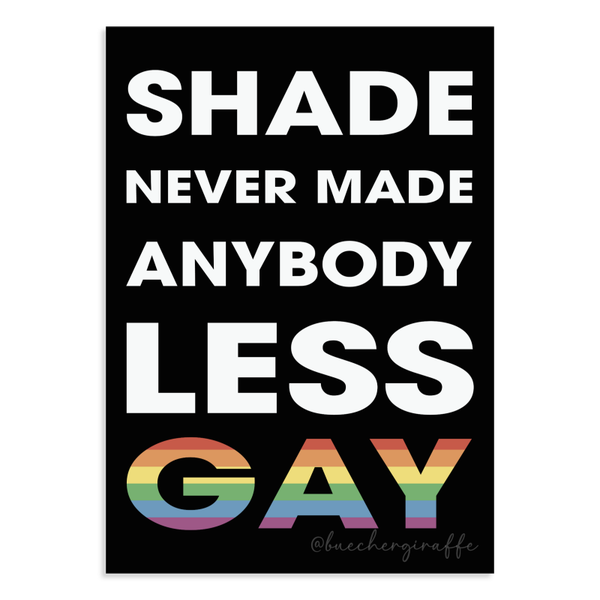 Postkarte - SHADE NEVER MADE ANYBODY LESS GAY