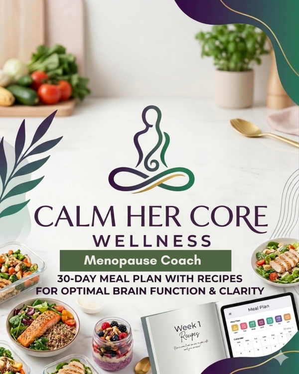 Calm Her Core: 30-Day Brain Health & Clarity Meal Plan