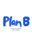 Plan B
