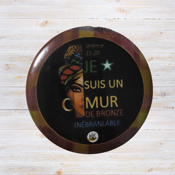 Badge Chrétien - "Je suis un mur de bronze inébranlable."