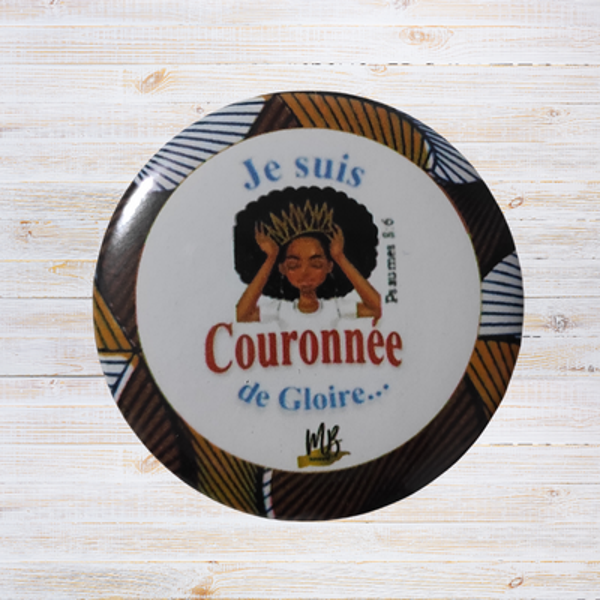 Badge Chrétien - "Je suis couronnée de gloire."