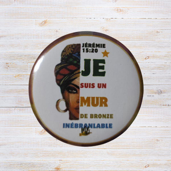 Badge Chrétien - "Je suis un mur de bronze inébranlable."