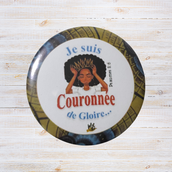 Badge Chrétien - "Je suis couronnée de gloire."