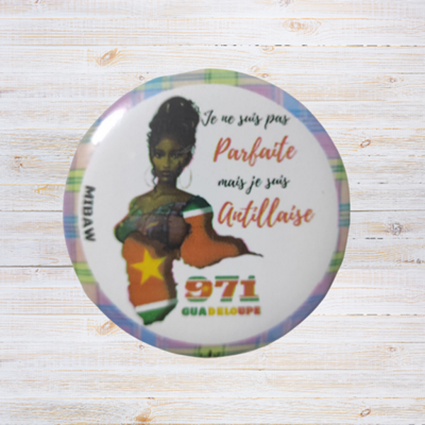 Badge Guadeloupe 971 - "Je ne suis pas PARFAITE, mais je suis ANTILLAISE."