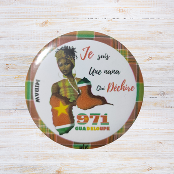 Badge Guadeloupe 971 - "Je suis une nana qui déchire"