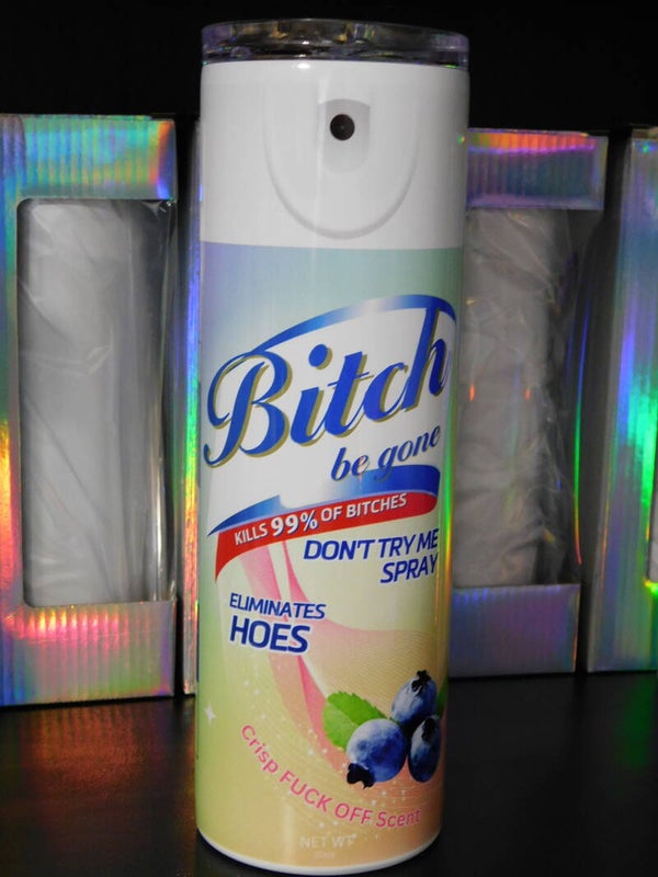 B**ch Be Gone Tumbler