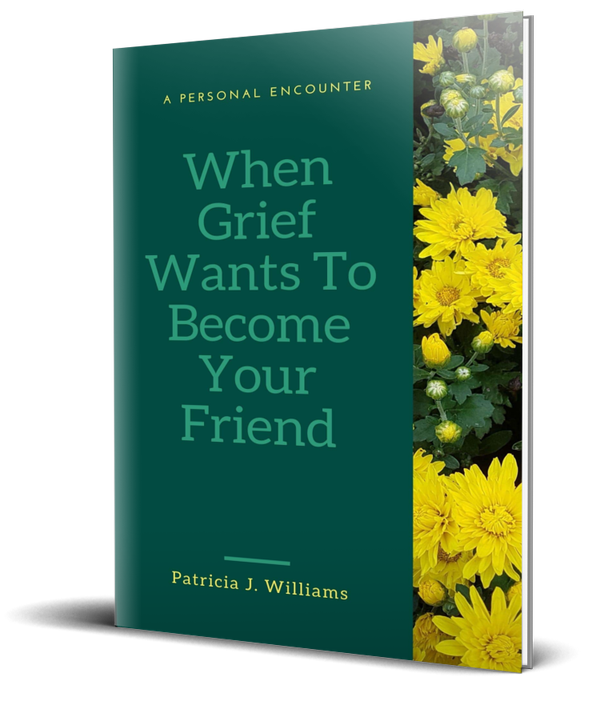 When Grief Wants To Become Your Friend