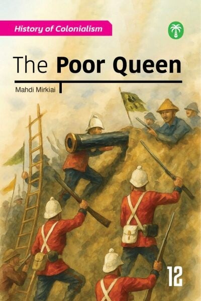 Book 12: The Poor Queen – The History of Colonialism Series