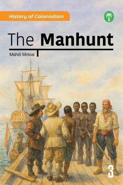 Book 3: The Manhunt – The History of Colonialism Series