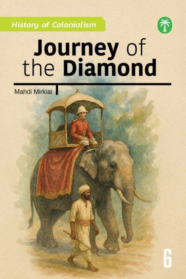 Book 6: Journey of the Diamond – The History of Colonialism Series