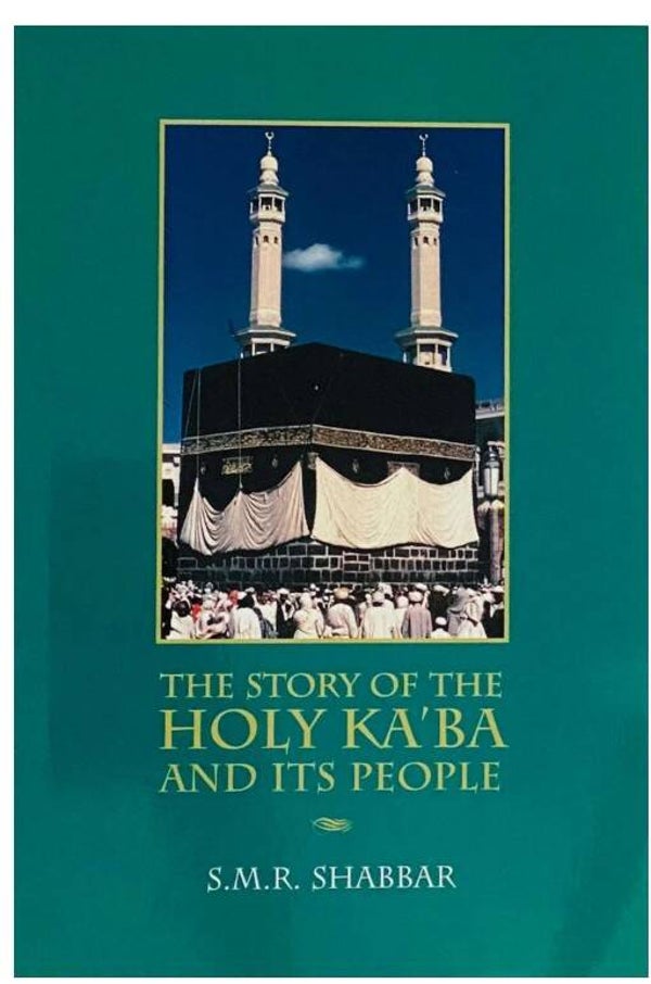 The Story of the Holy Ka'ba and Its People – A Comprehensive Guide to the Fourteen Inerrants