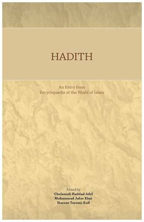 Hadith: A Comprehensive Analysis from the Encyclopaedia of the World of Islam