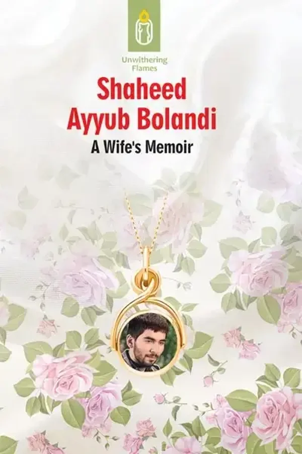 Book 10: Shaheed Ayyub Bolandi – Unwithering Flames Series